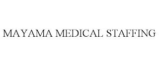 MAYAMA MEDICAL STAFFING