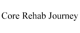 CORE REHAB JOURNEY