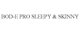 BOD-E PRO SLEEPY & SKINNY