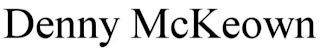 DENNY MCKEOWN