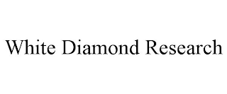 WHITE DIAMOND RESEARCH