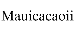 MAUICACAOII