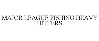 MAJOR LEAGUE FISHING HEAVY HITTERS