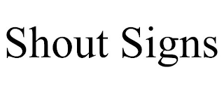 SHOUT SIGNS