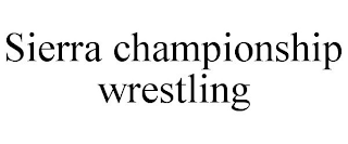 SIERRA CHAMPIONSHIP WRESTLING