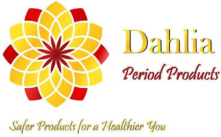 DAHLIA PERIOD PRODUCTS SAFER PRODUCTS FOR A HEALTHIER YOU