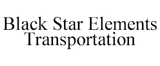 BLACK STAR ELEMENTS TRANSPORTATION