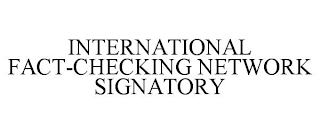 INTERNATIONAL FACT-CHECKING NETWORK SIGNATORY