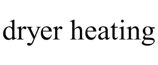 DRYER HEATING