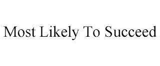 MOST LIKELY TO SUCCEED
