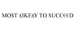 MO$T £IKE£¥ TO $UCC¿¿D