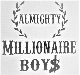 ALMIGHTY MILLIONAIRE BOY$