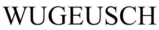WUGEUSCH
