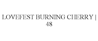 LOVEFEST BURNING CHERRY | 48