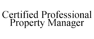 CERTIFIED PROFESSIONAL PROPERTY MANAGER