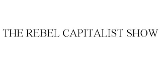 THE REBEL CAPITALIST SHOW