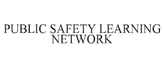 PUBLIC SAFETY LEARNING NETWORK