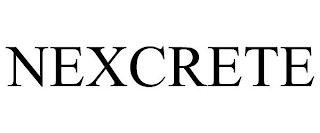 NEXCRETE