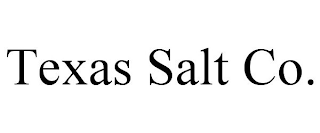 TEXAS SALT CO.