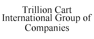 TRILLION CART INTERNATIONAL GROUP OF COMPANIES