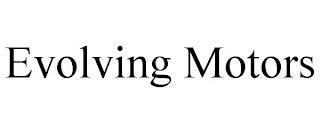 EVOLVING MOTORS