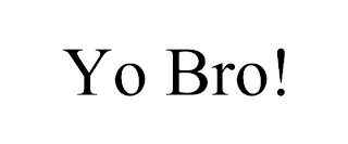 YO BRO!