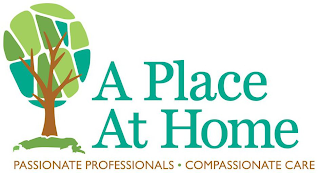 A PLACE AT HOME PASSIONATE PROFESSIONALS · COMPASSIONATE CARE