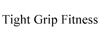 TIGHT GRIP FITNESS