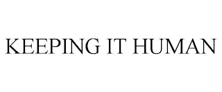 KEEPING IT HUMAN