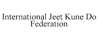 INTERNATIONAL JEET KUNE DO FEDERATION