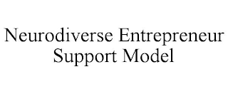 NEURODIVERSE ENTREPRENEUR SUPPORT MODEL