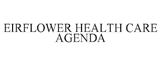 EIRFLOWER HEALTH CARE AGENDA