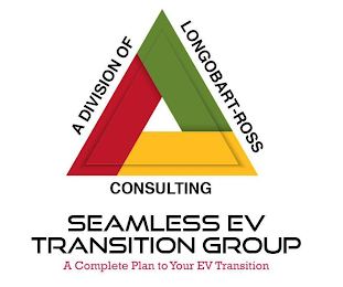 A DIVISION OF LONGOBART-ROSS CONSULTING SEAMLESS EV TRANSITION GROUP A COMPLETE PLAN TO YOUR EV TRANSITION