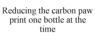 REDUCING THE CARBON PAW PRINT ONE BOTTLE AT THE TIME