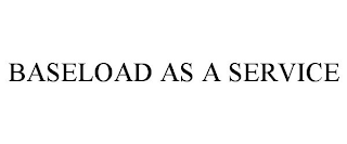 BASELOAD AS A SERVICE