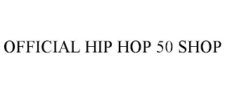 OFFICIAL HIP HOP 50 SHOP