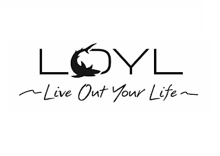 LOYL LIVE OUT YOUR LIFE