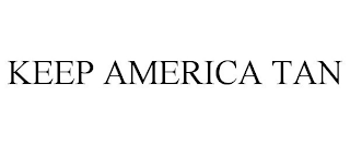 KEEP AMERICA TAN
