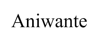 ANIWANTE