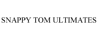 SNAPPY TOM ULTIMATES