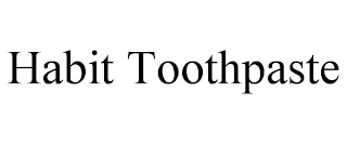 HABIT TOOTHPASTE