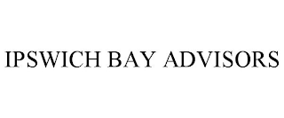 IPSWICH BAY ADVISORS