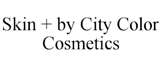 SKIN +BY CITY COLOR COSMETICS