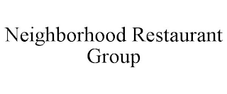 NEIGHBORHOOD RESTAURANT GROUP