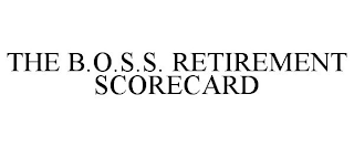 THE B.O.S.S. RETIREMENT SCORECARD