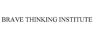 BRAVE THINKING INSTITUTE