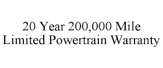 20 YEAR 200,000 MILE LIMITED POWERTRAIN WARRANTY