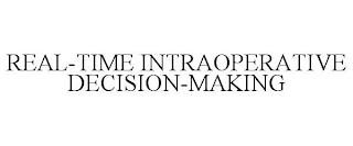 REAL-TIME INTRAOPERATIVE DECISION-MAKING