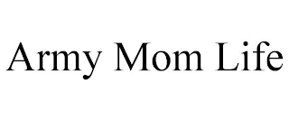 ARMY MOM LIFE