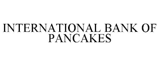 INTERNATIONAL BANK OF PANCAKES